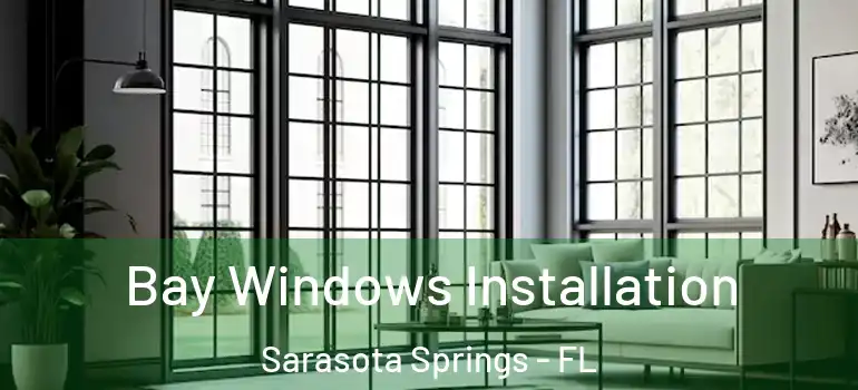  Bay Windows Installation Sarasota Springs - FL