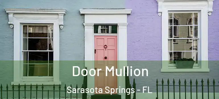  Door Mullion Sarasota Springs - FL