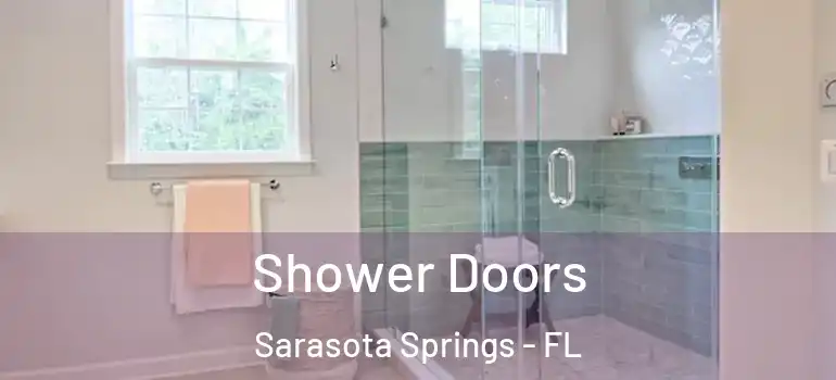  Shower Doors Sarasota Springs - FL