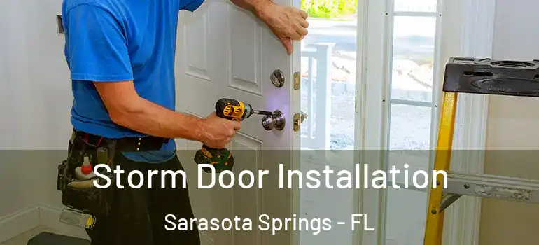  Storm Door Installation Sarasota Springs - FL