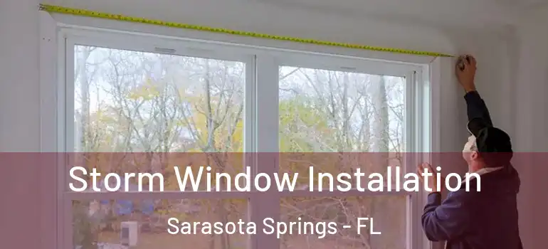  Storm Window Installation Sarasota Springs - FL